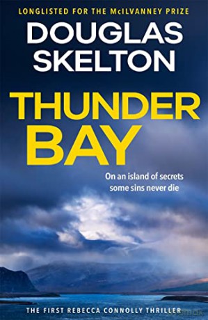 Thunder Bay: an intense, dark crime thriller, on an island where some sins never die (Rebecca Connolly 1) (The Rebecca Connolly Thrillers) - Douglas Skelton [KSIĄŻKA]
