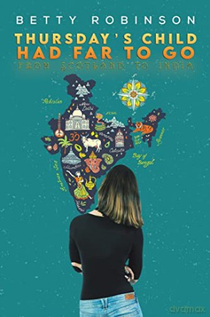 Thursday's Child Had Far to Go: From Scotland to India - Betty Robinson [KSIĄŻKA]