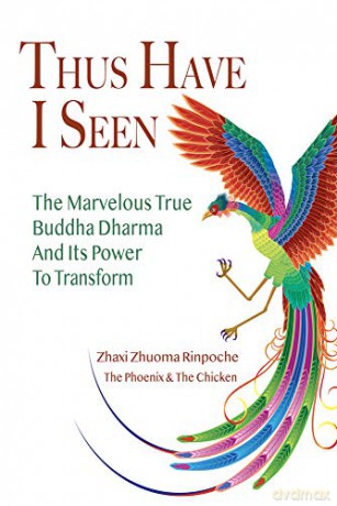 Thus Have I Seen: The Marvelous True Buddha Dharma and its Power to Transform - Zhaxi Zhuoma [KSIĄŻKA]