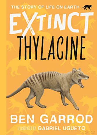 Thylacine (Extinct the Story of Life on Earth) - Garrod [KSIĄŻKA]