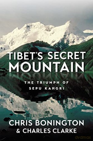 Tibet's Secret Mountain: The Triumph of Sepu Kangri - Chris Bonington [KSIĄŻKA]