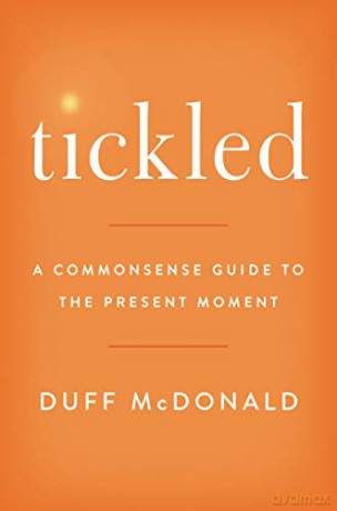 Tickled: A Commonsense Guide to the Present Moment - Duff McDonald [KSIĄŻKA]