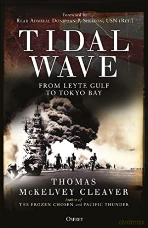 Tidal Wave: From Leyte Gulf to Tokyo Bay - Thomas McKelvey Cleaver [KSIĄŻKA]