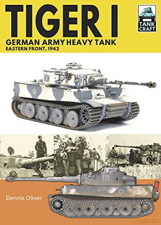 Tiger I, German Army Heavy Tank: Eastern Front, 1942 (Tank Craft) - Oliver Dennis [KSIĄŻKA]