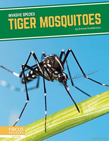 Tiger Mosquitoes (Invasive Species) - Emma Huddleston [KSIĄŻKA]