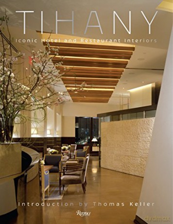 Tihany: Iconic Hotel and Restaurant Interiors: Design and Architecture - Adam D. Tihany [KSIĄŻKA]