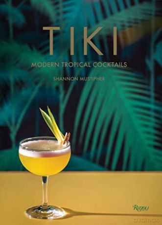 Tiki: Modern Tropical Cocktails - Shannon Mustipher [KSIĄŻKA]