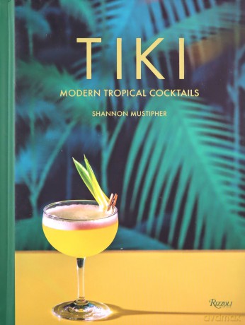 Tiki: Modern Tropical Cocktails - Shannon Mustipher [KSIĄŻKA]