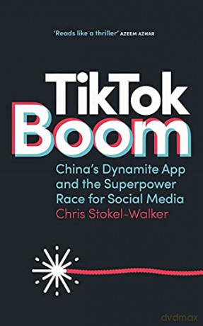 TikTok Boom: China's Dynamite App and the Superpower Race for Social Media - Chris Stokel-Walker [KSIĄŻKA]