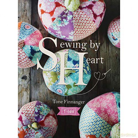 Tilda Sewing By Heart: For the love of fabrics - Tone Finnanger [KSIĄŻKA]