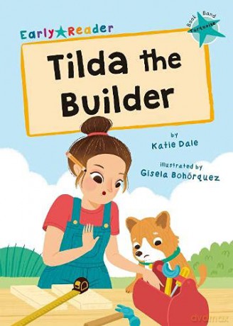 Tilda the Builder: (Turquoise Early Reader) - Katie Dale [KSIĄŻKA]
