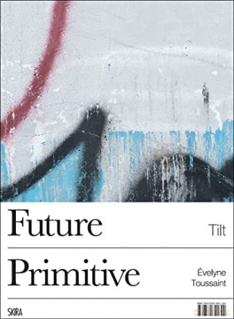 Tilt (Bilingual edition): Future Primitive - Evelyne Toussaint [KSIĄŻKA]