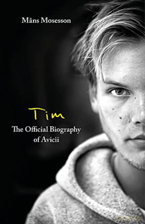 Tim - The Official Biography of Avicii - Mans Mosesson [KSIĄŻKA]