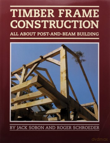 Timber Frame Construction: All about Post-And-Beam Building - Jack Sobon [KSIĄŻKA]