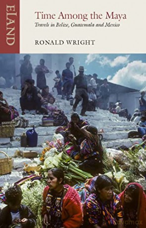 Time Among the Maya: Travels in Belize, Guatemala and Mexico - Pico Iyer [KSIĄŻKA]