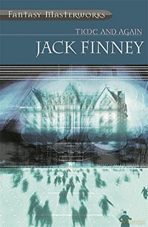 Time And Again: Time and Again: Book One (FANTASY MASTERWORKS) - Jack Finney [KSIĄŻKA]