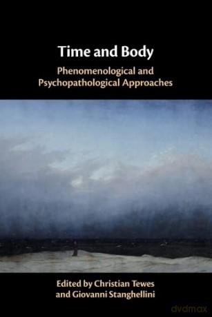 Time and Body: Phenomenological and Psychopathological Approaches - Christian Tewes [KSIĄŻKA]