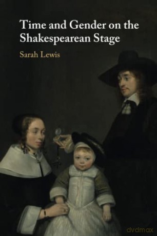 Time and Gender on the Shakespearean Stage - Sarah Lewis [KSIĄŻKA]