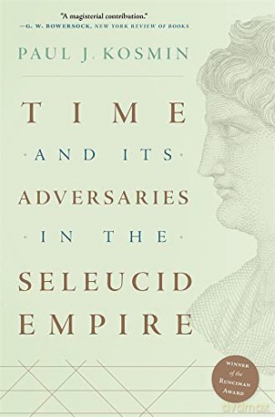 Time and Its Adversaries in the Seleucid Empire - Kosmin [KSIĄŻKA]