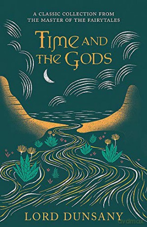 Time and the Gods: An Omnibus - Lord Dunsany [KSIĄŻKA]