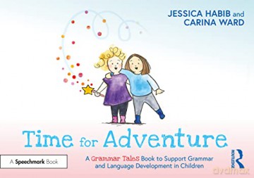 Time for Adventure: A Grammar Tales Book to Support Grammar and Language Development in Children: A Grammar Tales Book to Support Grammar and Language Development in Children - Jessica Habib [KSIĄŻKA]