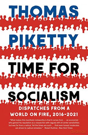 Time for Socialism: Dispatches from a World on Fire, 2016-2021 - Thomas Piketty [KSIĄŻKA]