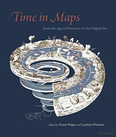 Time in Maps: From the Age of Discovery to Our Digital Era - Kären Wigen [KSIĄŻKA]
