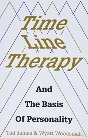 Time Line Therapy and the Basis of Personality - Tad James [KSIĄŻKA]