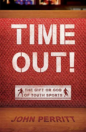 Time Out!: The gift or god of Youth Sports - John Perritt [KSIĄŻKA]
