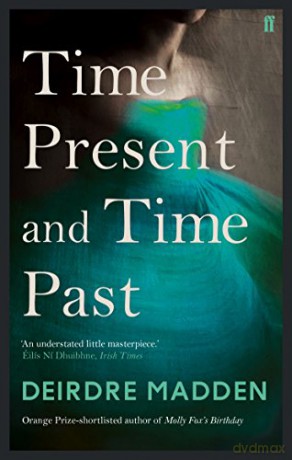Time Present and Time Past - Deirdre Madden [KSIĄŻKA]