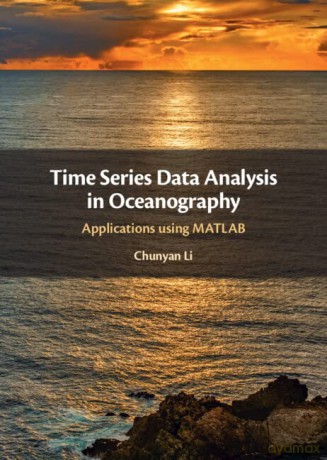 Time Series Data Analysis in Oceanography: Applications using MATLAB - Chunyan Li [KSIĄŻKA]