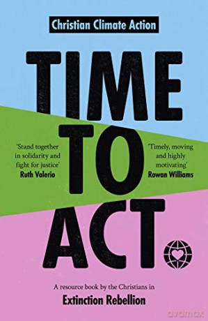 Time to Act: A Resource Book by the Christians in Extinction Rebellion - Jeremy Williams [KSIĄŻKA]