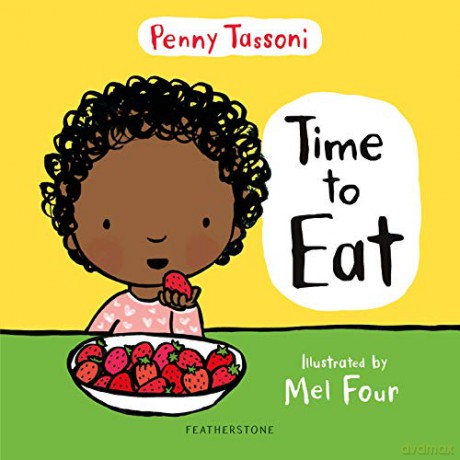Time to Eat: Exploring new foods can be fun with this delightful picture book - Penny Tassoni [KSIĄŻKA]