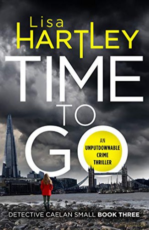 Time To Go (Detective Caelan Small): 3 - Lisa Hartley [KSIĄŻKA]