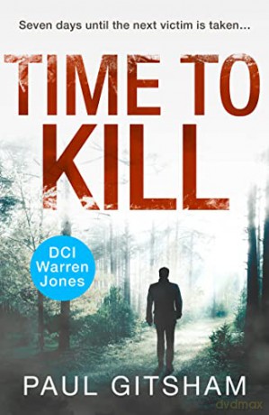 Time to Kill: A gripping crime thriller full of mystery and suspense: Book 8 (DCI Warren Jones) - Paul Gitsham [KSIĄŻKA]