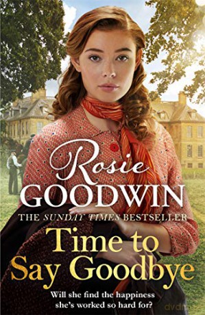 Time to Say Goodbye: The heartwarming saga from Sunday Times bestselling author of The Winter Promise (Days of the Week) - Rosie Goodwin [KSIĄŻKA]
