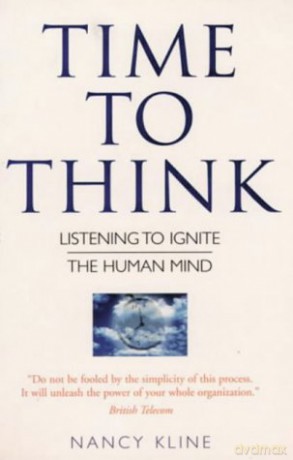 Time to Think: Listening to Ignite the Human Mind - Nancy Kline [KSIĄŻKA]