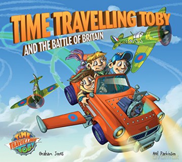 Time Travelling Toby And The Battle Of Britain (Time Travelling Toby): 1 - Graham Jones [KSIĄŻKA]