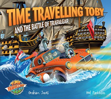 Time Travelling Toby and the Battle of Trafalgar - Graham Jones [KSIĄŻKA]