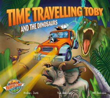 Time Travelling Toby And The Dinosaurs (Time Travelling Toby): 4 - Graham Jones [KSIĄŻKA]