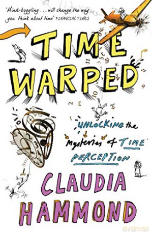 Time Warped: Unlocking the Mysteries of Time Perception - Claudia Hammond [KSIĄŻKA]