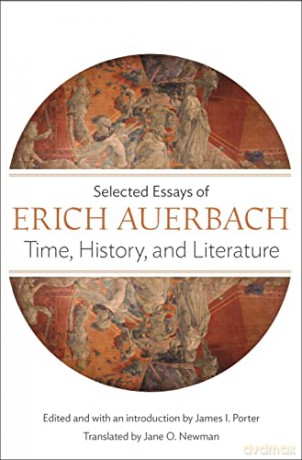 Time, History, and Literature: Selected Essays of Erich Auerbach - Erich Auerbach [KSIĄŻKA]