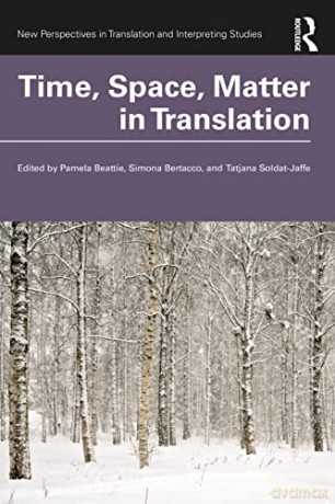 Time, Space, Matter in Translation (New Perspectives in Translation and Interpreting Studies) - Pamela Beattie [KSIĄŻKA]