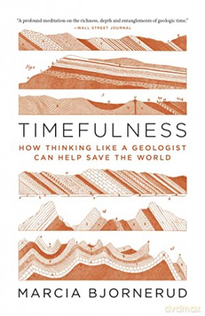 Timefulness: How Thinking Like a Geologist Can Help Save the World - Marcia Bjornerud [KSIĄŻKA]