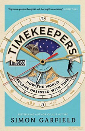 Timekeepers: How the World Became Obsessed With Time - Simon Garfield [KSIĄŻKA]