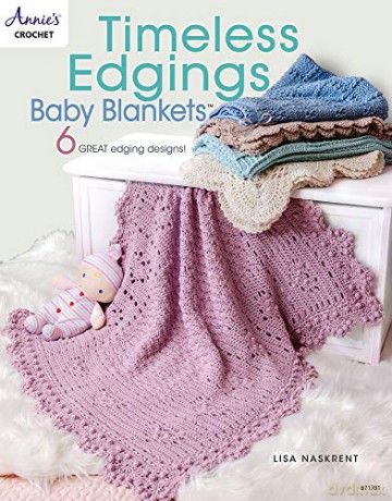 Timeless Edgings Baby Blankets: 6 great edging designs! - Lisa Naskrent [KSIĄŻKA]