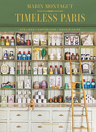 Timeless Paris: Ateliers - Emporiums - Savoir Faire - Marin Montagut [KSIĄŻKA]
