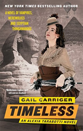 Timeless: Book 5 of The Parasol Protectorate - Gail Carriger [KSIĄŻKA]