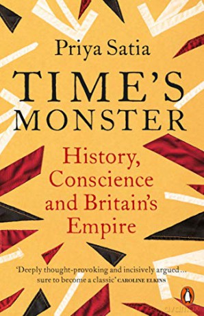 Time's Monster: History, Conscience and Britain's Empire - Priya Satia [KSIĄŻKA]