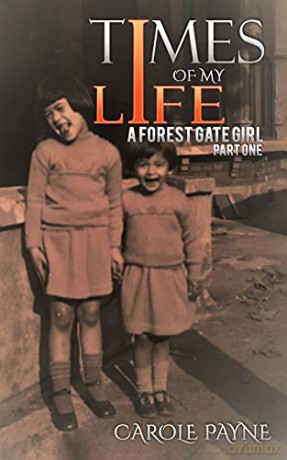 Times of My Life: A Forest Gate Girl: Part One - Carole Payne [KSIĄŻKA]